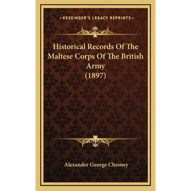 Historical Records Of The Maltese Corps Of The British Army (1897)
