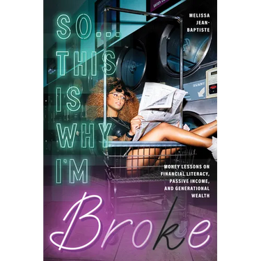 So...This Is Why I'm Broke: Money Lessons on Financial Literacy, Passive Income, and Generational Wealth (Budgeting, Money Management, Bipoc Financial