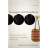 Strangers and Neighbors: What I Have Learned about Christianity by Living Among Orthodox Jews