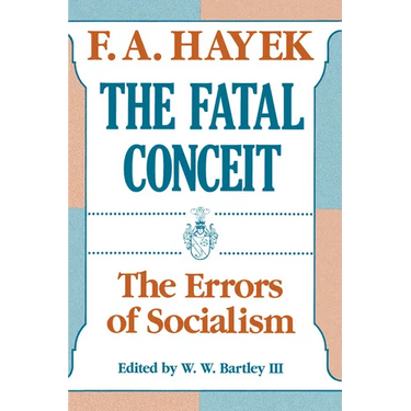 The Fatal Conceit: The Errors of Socialism Volume 1