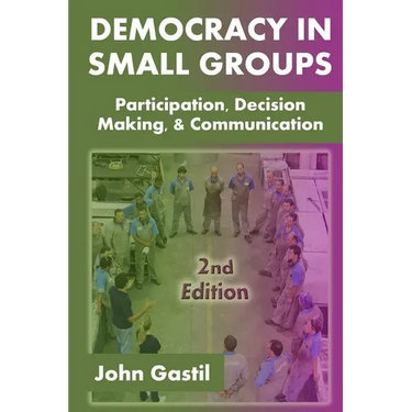 Democracy in Small Groups, 2nd edition: Participation, decision making, and communication
