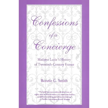 Confessions of a Concierge: Madame Lucies History of Twentieth-Century France
