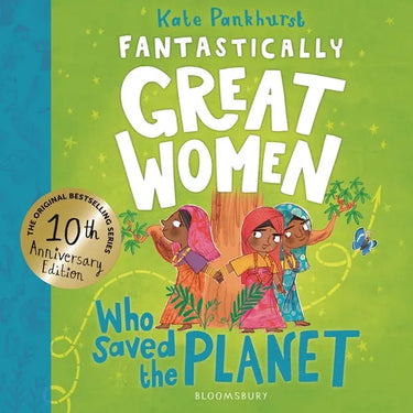 Fantastically Great Women Who Saved the Planet: Discover 13 True Stories of Visionary Women Who Fought to Protect Our Planet - 10 Year Anniversary Edi