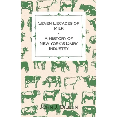 Seven Decades of Milk - A History of New York's Dairy Industry