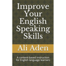 Improve Your English Speaking Skills: A content-based instruction for English language learners