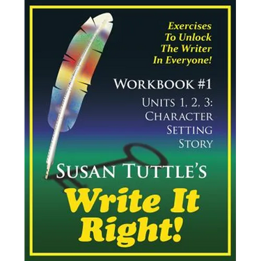Write It Right Workbook #1: Character, Setting Story: Exercises to Unlock the Writer in Everyone