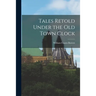 Tales Retold Under the Old Town Clock