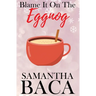 Blame It On The Eggnog (Special Edition)