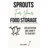Sprouts for Your Food Storage: Add Nutrition and Variety to Your Diet