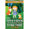 Pippa Parvin and the Mystery of the Dying Trees: A Little Book of BIG Choices