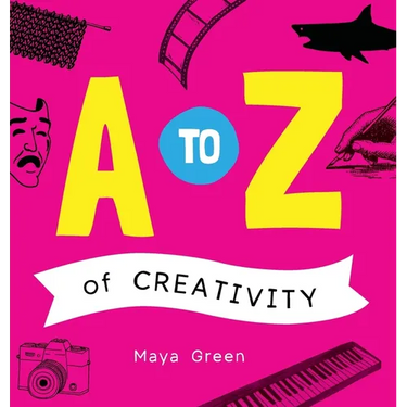 A to Z of Creativity: An ABC book of learning about creativity