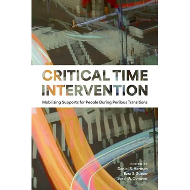 Critical Time Intervention: Mobilizing Supports for People During Perilous Transitions