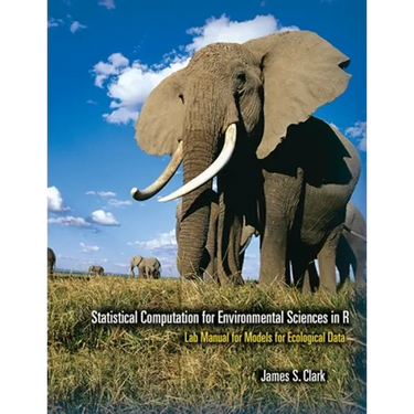 Statistical Computation for Environmental Sciences in R: Lab Manual for Models for Ecological Data