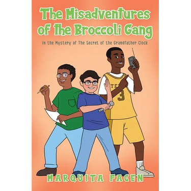 The Misadventures of the Broccoli Gang: In the Mystery of The Secret of the Grandfather Clock