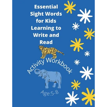 Essential Sight Words for Kids Learning to Write and Read: Learn, Trace & Practice The Most Common High Frequency Words For Kids Learning To Write & R