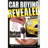 Car Buying Revealed: How to Buy a Car and Not Get Taken for a Ride