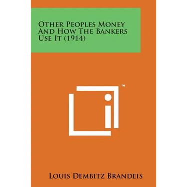 Other Peoples Money and How the Bankers Use It (1914)