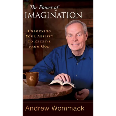 The Power of Imagination: Unlocking Your Ability to Receive from God