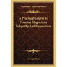 A Practical Course In Personal Magnetism Telepathy And Hypnotism