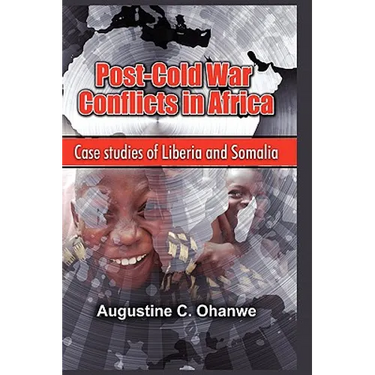 Post Cold War Conflicts in Africa: Case Studies of Liberia and Somalia