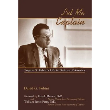 Let Me Explain: Eugene G. Fubini's Life in Defense of America