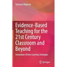 Evidence-Based Teaching for the 21st Century Classroom and Beyond: Innovation-Driven Learning Strategies
