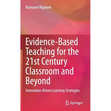 Evidence-Based Teaching for the 21st Century Classroom and Beyond: Innovation-Driven Learning Strategies
