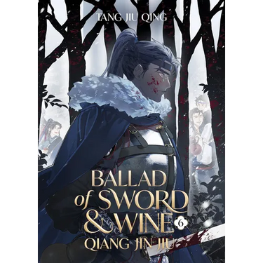 Ballad of Sword and Wine: Qiang Jin Jiu (Novel) Vol. 6
