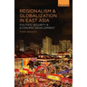 Regionalism and Globalization in East Asia: Politics, Security and Economic Development