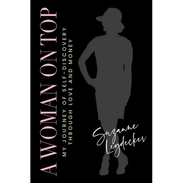 A Woman on Top: My Journey of Self-Discovery Through Love and Money