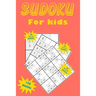 Sudoku for kids: A collection of 150 Sudoku puzzles including 4x4 puzzles, 6x6 puzzles and 9x9 puzzles