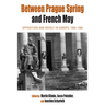 Between Prague Spring and French May: Opposition and Revolt in Europe, 1960-1980