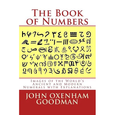 The Book of Numbers: Images of the World's Ancient and Modern Numerals with Explanations