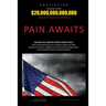 Pain Awaits: Saving the United States from itself. How to permanently fix our economy, reduce our debt, protect our citizens, enlig