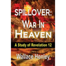 Spillover: War in Heaven: A Study of Revelation 12