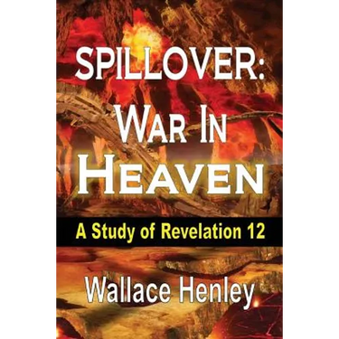 Spillover: War in Heaven: A Study of Revelation 12