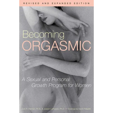 Becoming Orgasmic: A Sexual and Personal Growth Program for Women