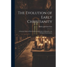 The Evolution of Early Christianity: A Genetic Study of First-Century Christianity in Relation to Its Religious Environment