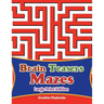 Brain Teasers Mazes Large Print Edition