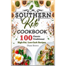 Southern Keto Cookbook: 100 Classic Traditional High-Fat, Low-Carb Recipes