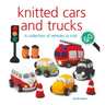 Knitted Cars and Trucks: A Collection of Vehicles to Knit