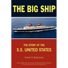 The Big Ship: The Story of the S.S. United States