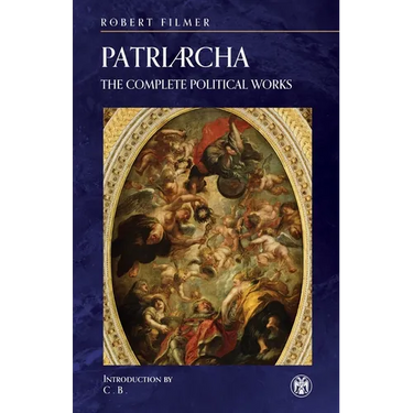 Patriarcha: The Complete Political Works - Imperium Press
