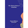 The Martyrdom of Madeline