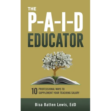 The PAID Educator: 10 Professional Ways to Supplement Your Teaching Salary