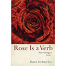 Rose Is a Verb: Neo-Georgics
