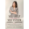 Self Help For Women: Self-Esteem, Confidence and Assertiveness (3 in 1) Workbook and Training in Self-Love and Self-Acceptance to Stop Doubting and be