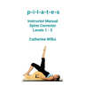 p-i-l-a-t-e-s Instructor Manual Spine Corrector Levels 1 - 5