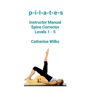 p-i-l-a-t-e-s Instructor Manual Spine Corrector Levels 1 - 5
