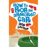 How to Rob an Armored Car